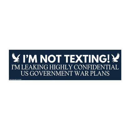 I'm Not Texting, I'm Leaking Highly Confidential US Government War Plans