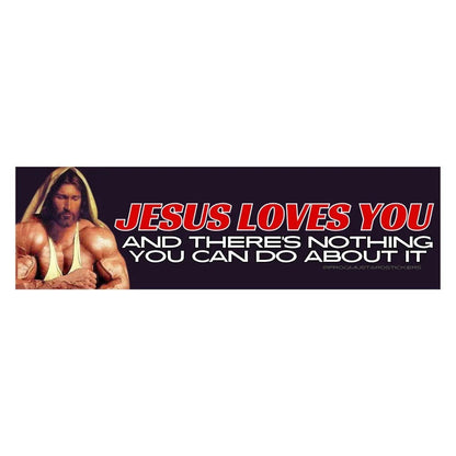 Jesus Loves You and There's Nothing You Can Do About it