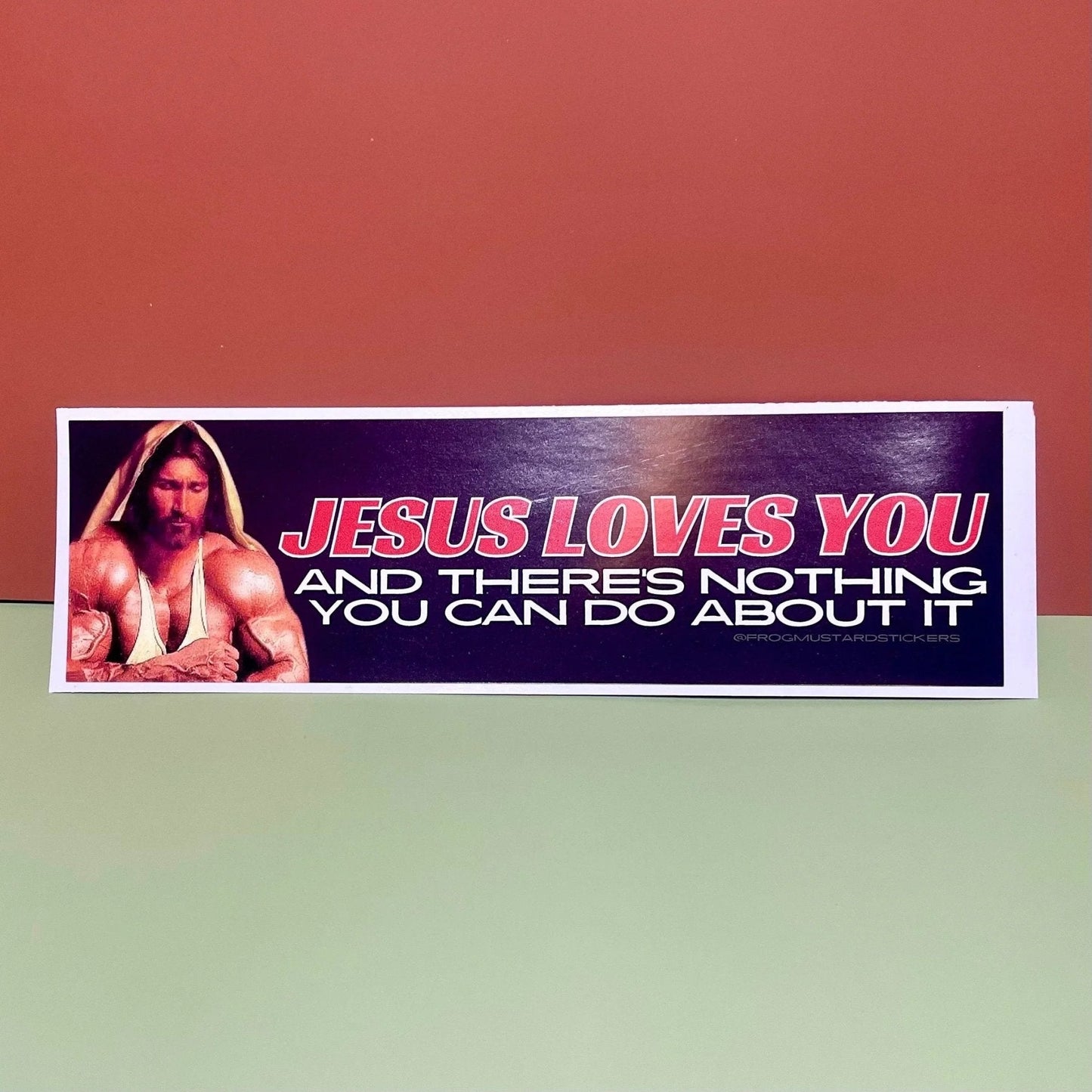 Jesus Loves You and There's Nothing You Can Do About it