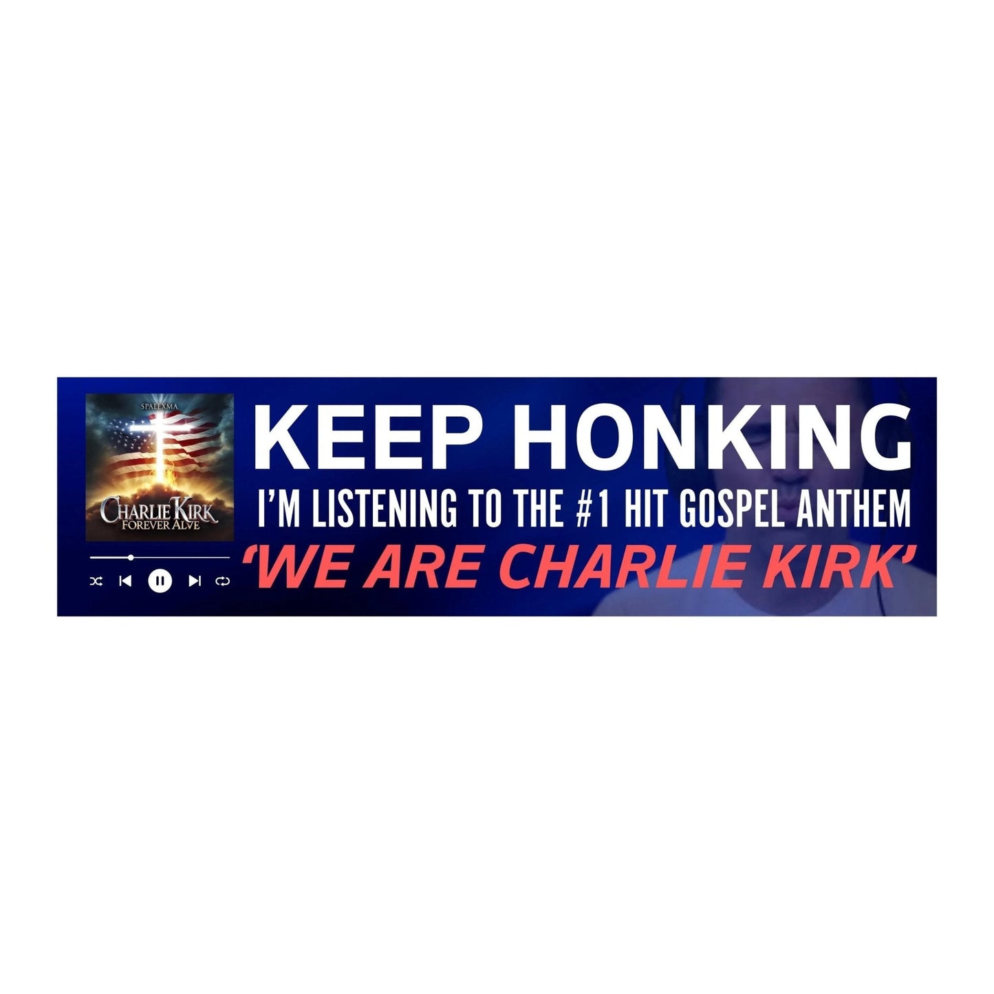 KEEP HONKING I'm Listening to the 1 Hit Gospel Anthem 'WE ARE CHARLIE KIRK'