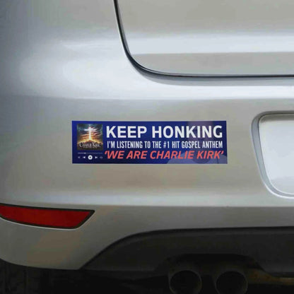 KEEP HONKING I'm Listening to the 1 Hit Gospel Anthem 'WE ARE CHARLIE KIRK'