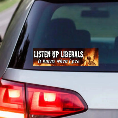 Listen Up Liberals It Burns When I Pee