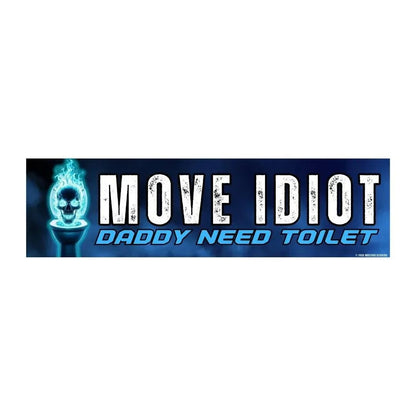 MOVE Idiot, Daddy Need Toilet
