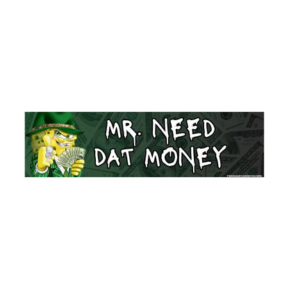 Mr. Need Dat Money