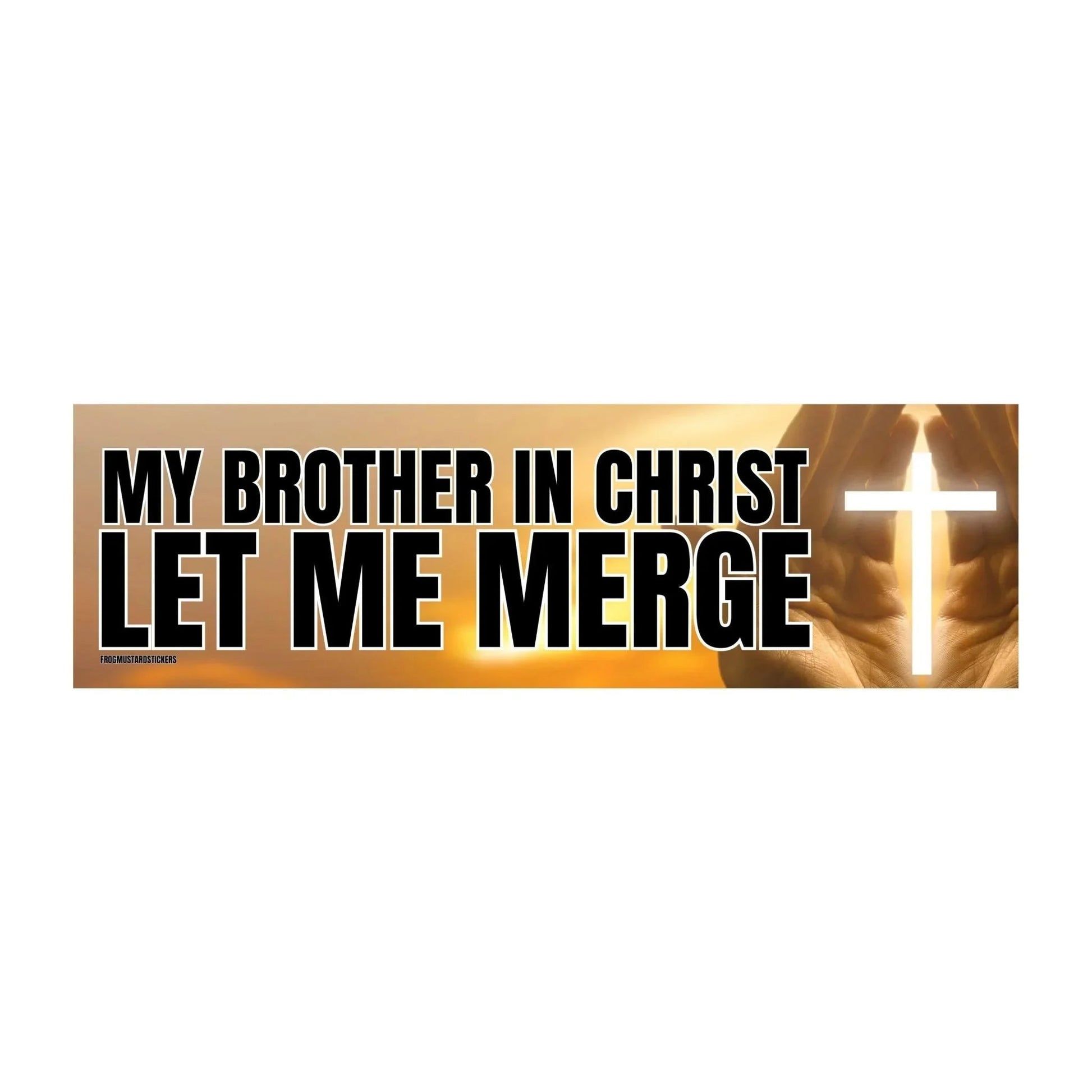 My Brother in Christ Let Me Merge