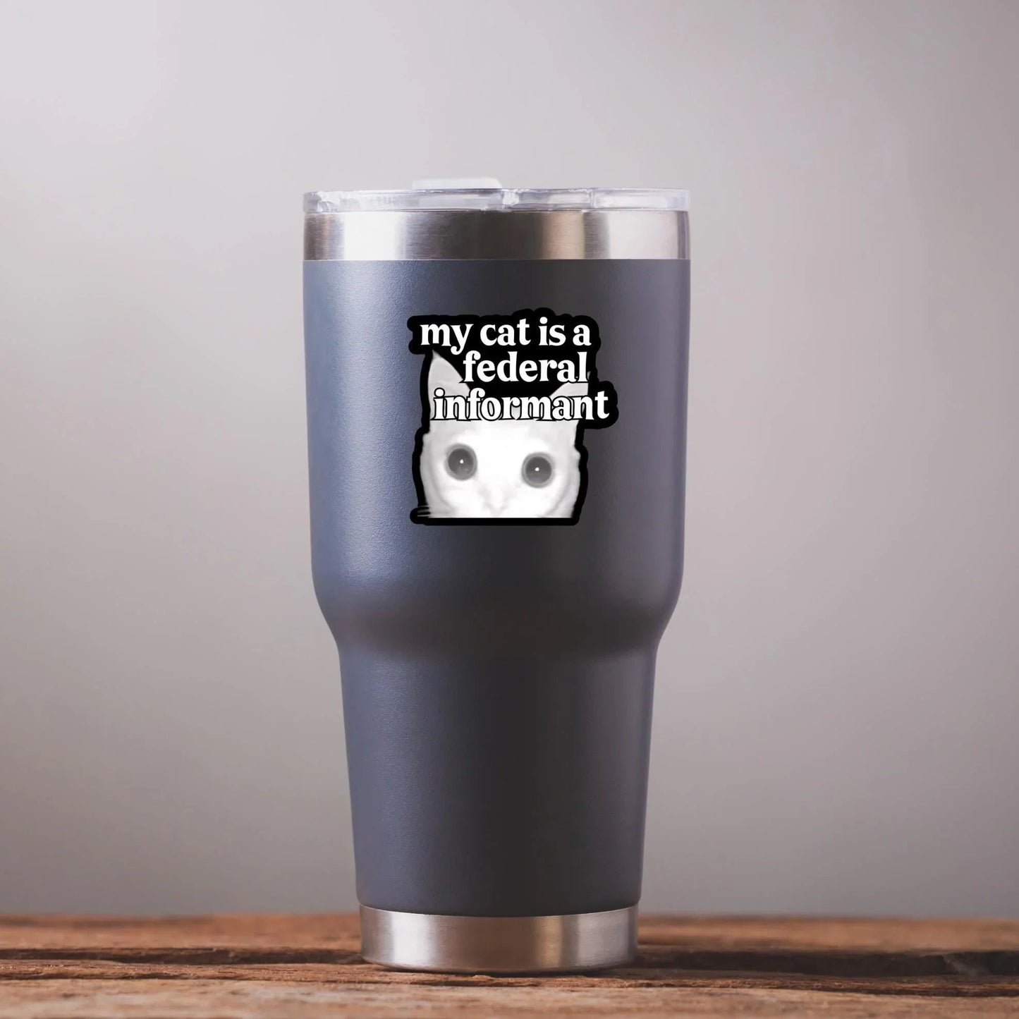 My Cat is a Federal Informant - Die Cut Sticker 4"