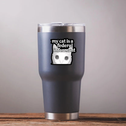 My Cat is a Federal Informant - Die Cut Sticker 4"
