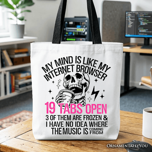 My Mind is Like My Internet Browser Tote Bag, Sassy Overstimulated Skeleton Funny Gift Shopper