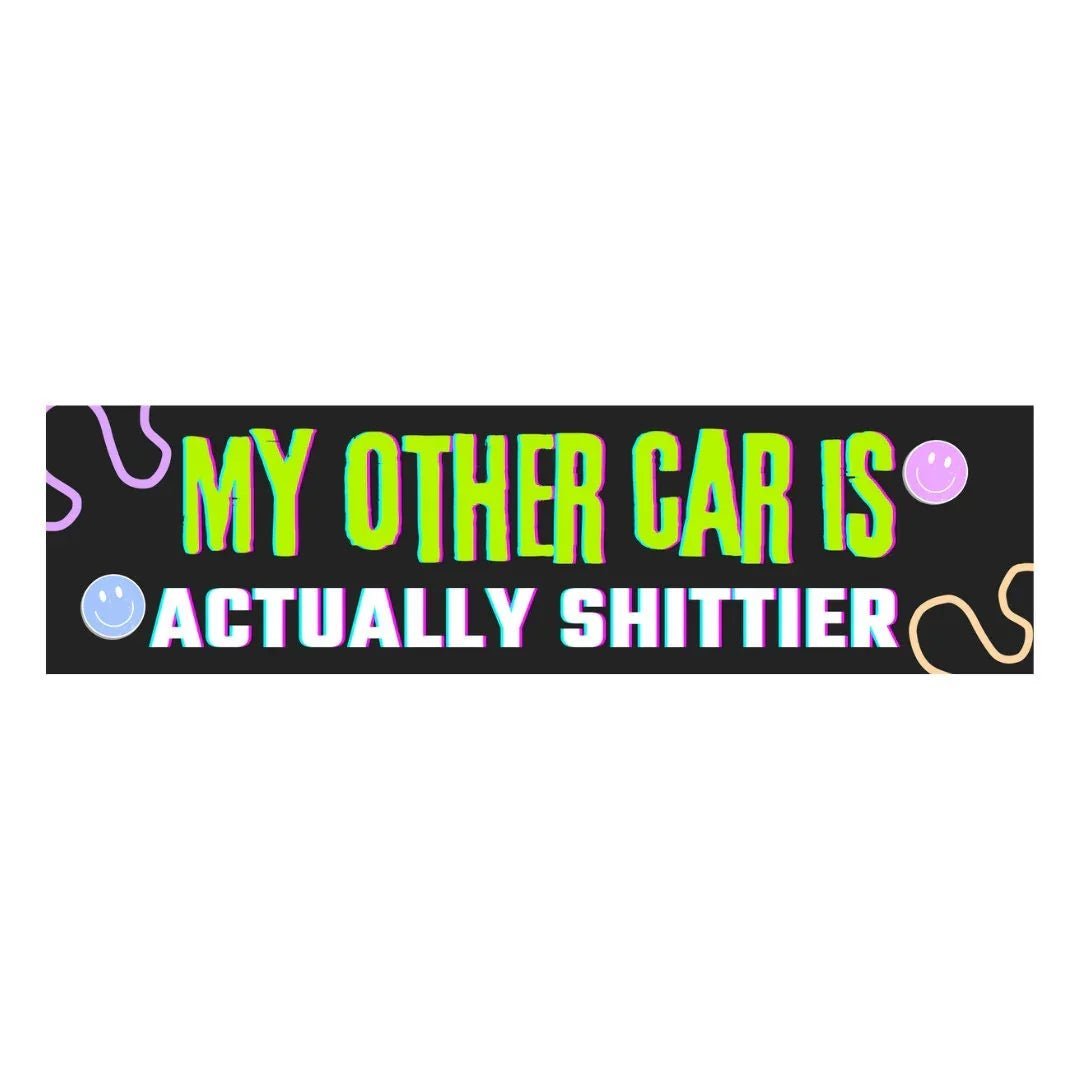My Other Car is Actually Shittier