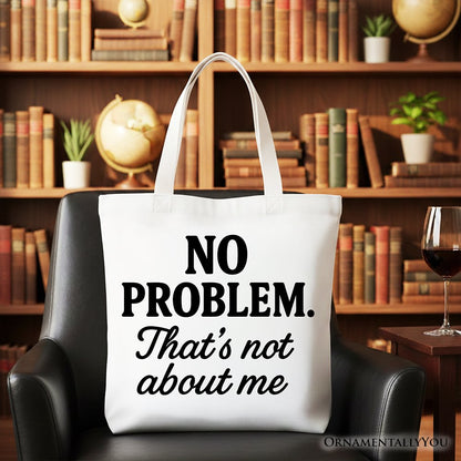 No Problem That's Not About Me Tote Bag, Funny Gift Shopper for Sarcastic Drama-Free People - Shaketea