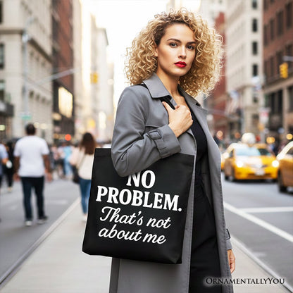 No Problem That's Not About Me Tote Bag, Funny Gift Shopper for Sarcastic Drama-Free People - Shaketea