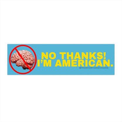 No Thanks, I’m American (No Brain)