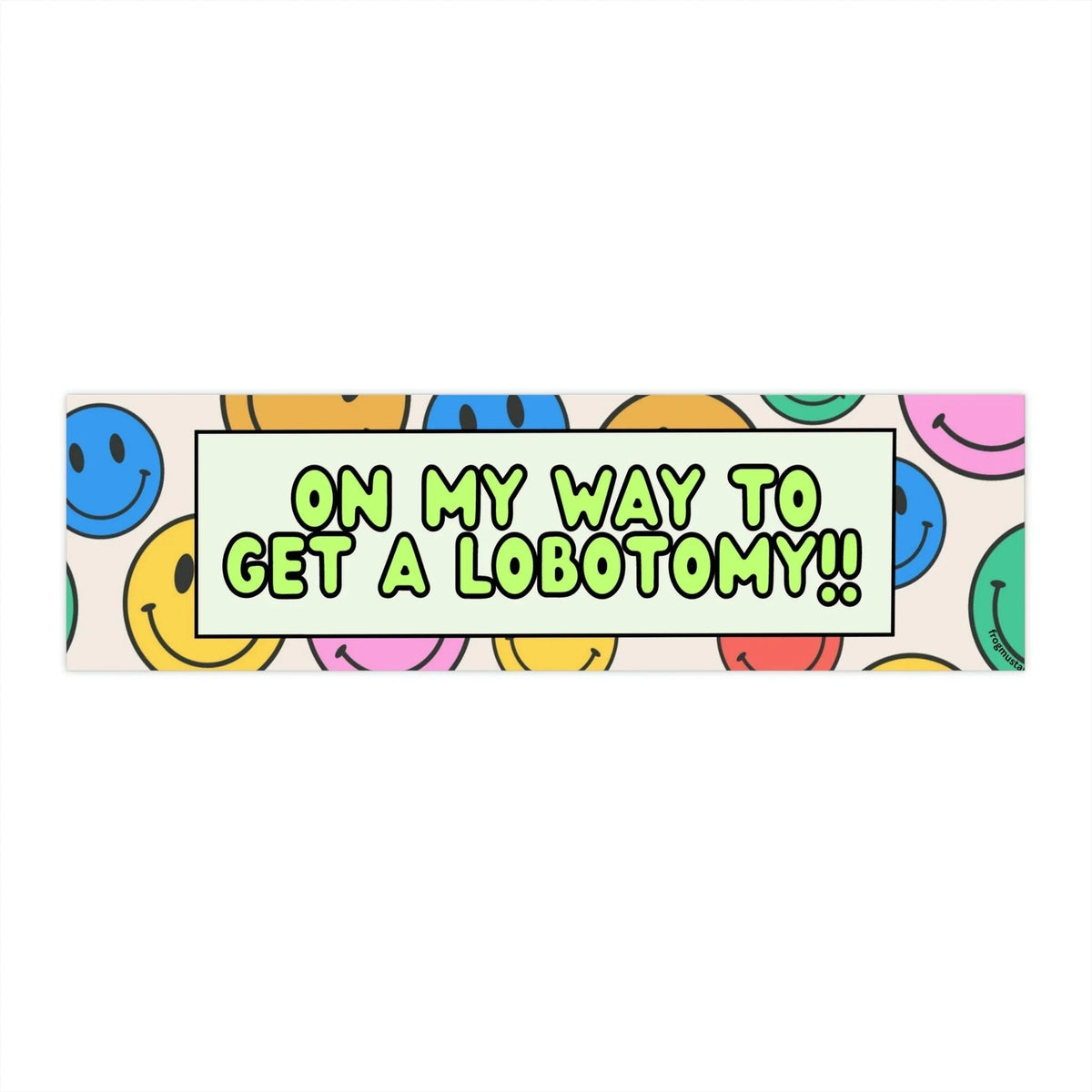 On My Way to Get a Lobotomy!