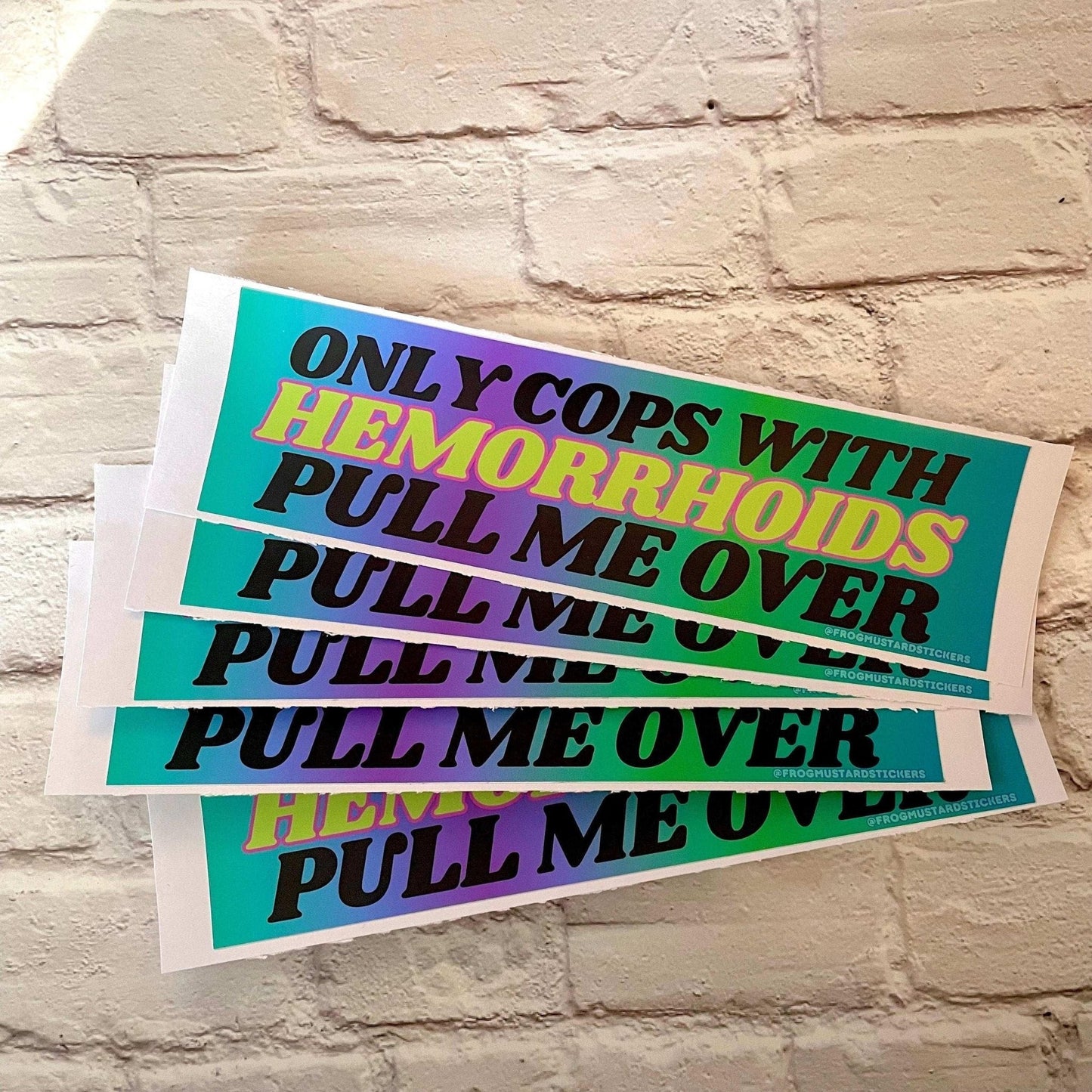 Only Cops with Hemorrhoids Pull Me Over