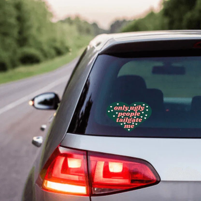 Only Ugly People Tailgate Me Heart Sticker