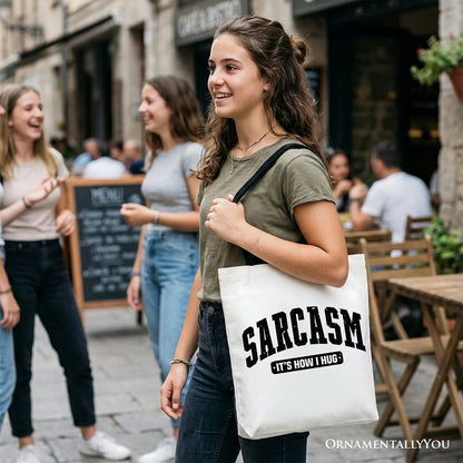 Sarcasm It's How I Hug Tote Bag, Funny Minimalist Gift Shopper for Bold and Sarcastic Women - Shaketea