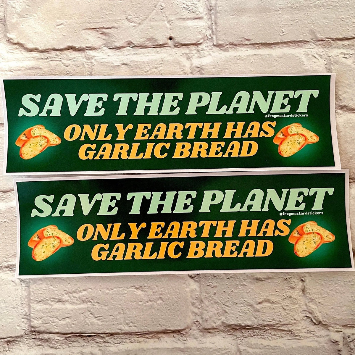 Save the Planet - Only Earth Has Garlic Bread