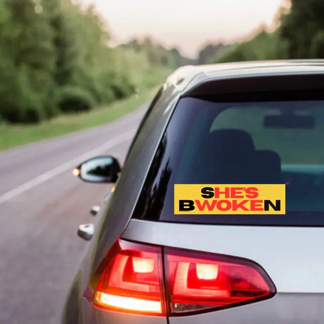 She's Bwoken (He's Woke)