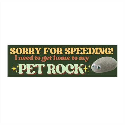 Sorry for Speeding! I Need to Get Home to My Pet Rock
