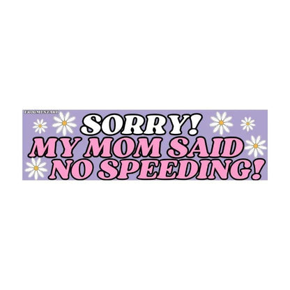 Sorry! My Mom Said No Speeding!