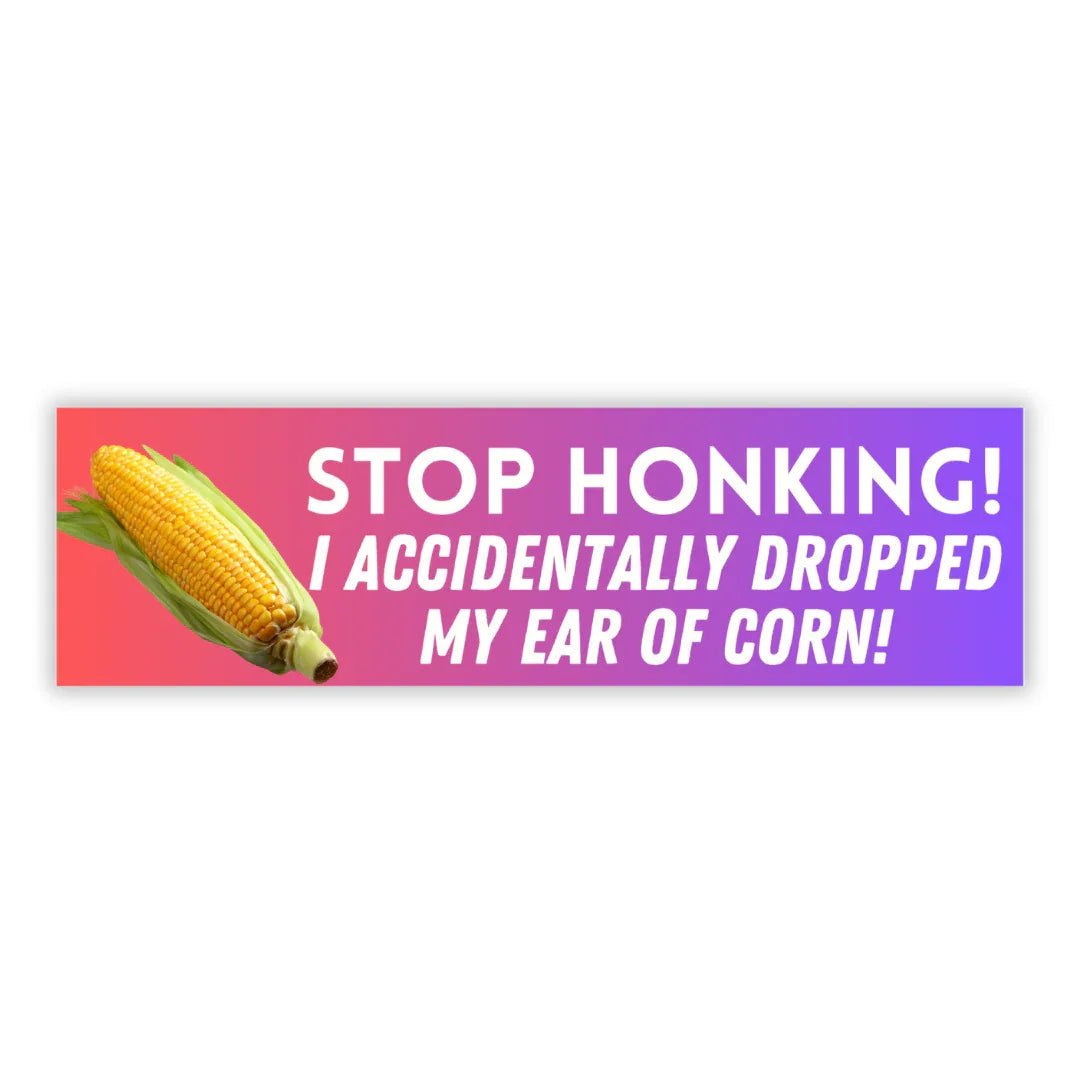 Stop honking! I accidentally dropped my ear of corn!
