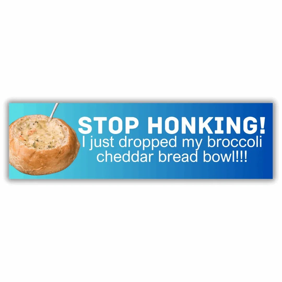 Stop Honking! I Just Dropped my Broccoli Cheddar Bread Bowl!!!