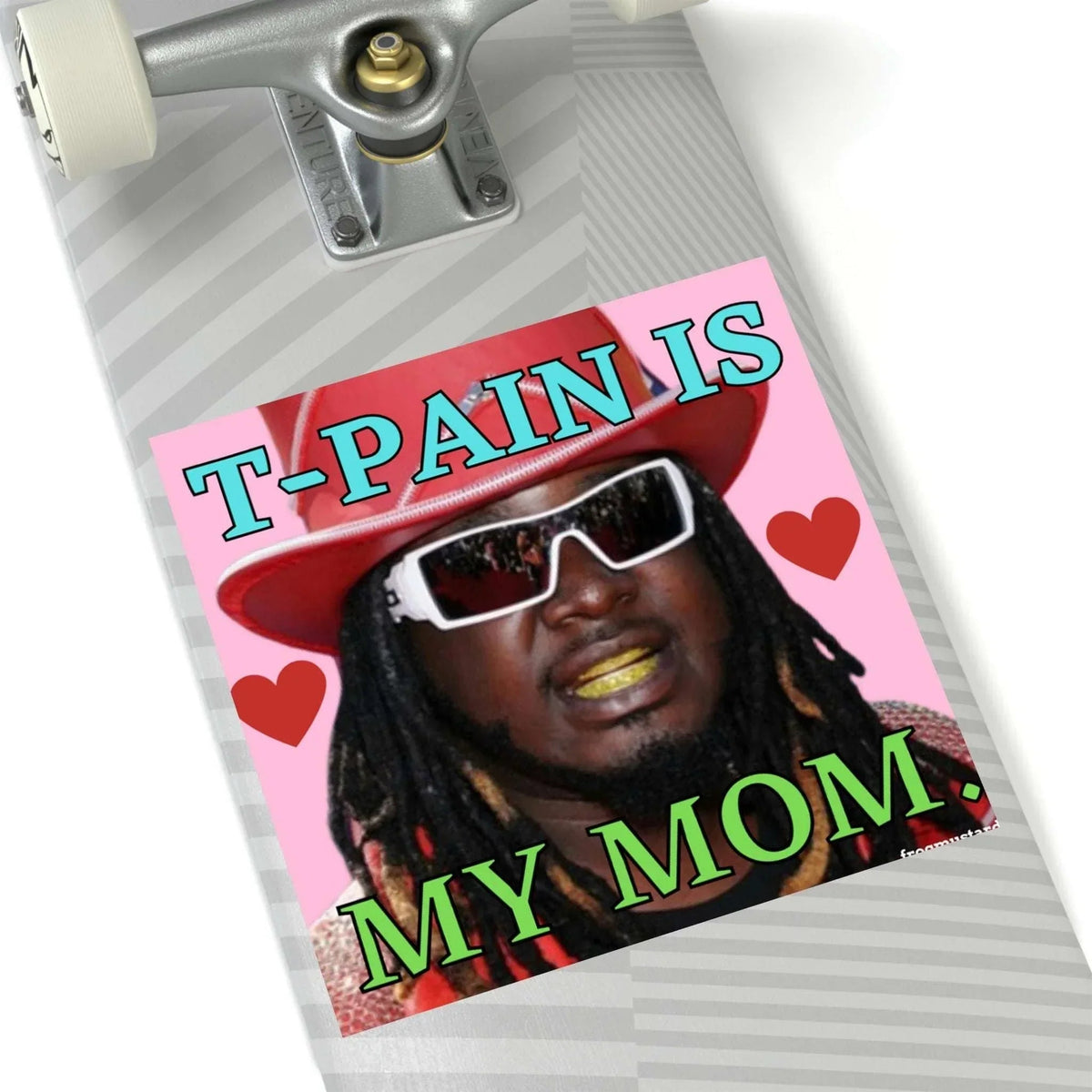 T-Pain is My Mom - Square Sticker