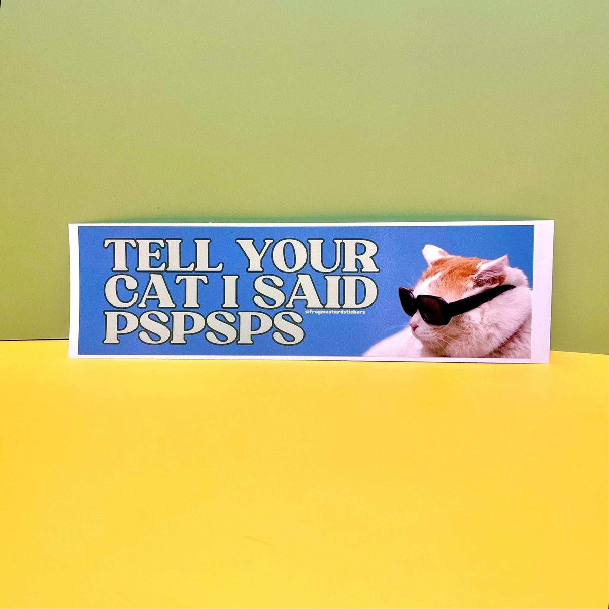 Tell Your Cat I Said "Pspsps" (Cat)