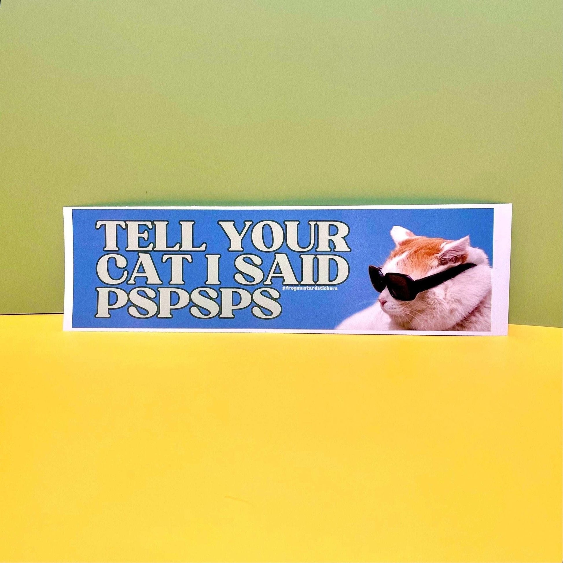 Tell Your Cat I Said "Pspsps" (Cat)