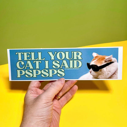 Tell Your Cat I Said "Pspsps" (Cat)