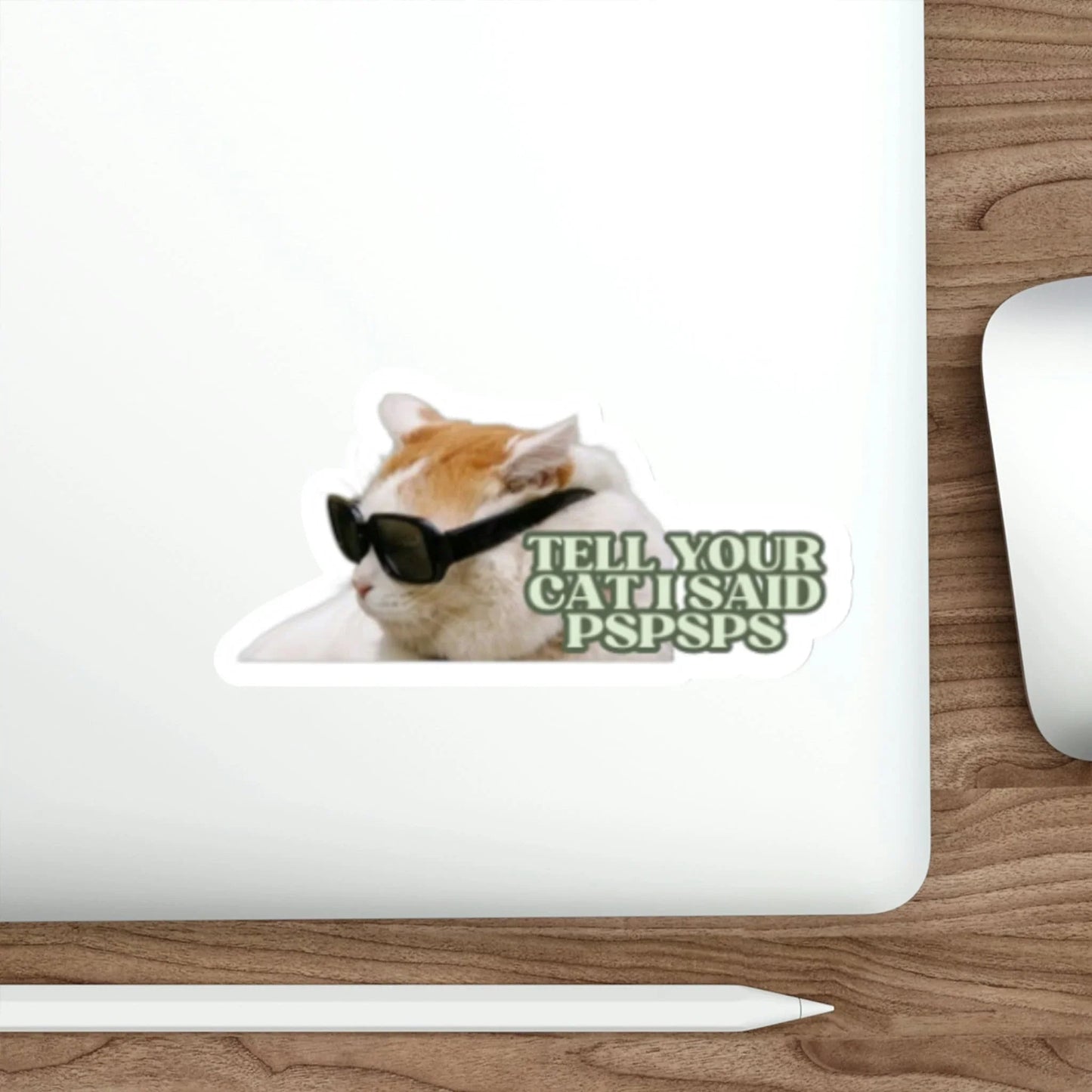 Tell Your Cat I said Pspsps Cat Die-Cut