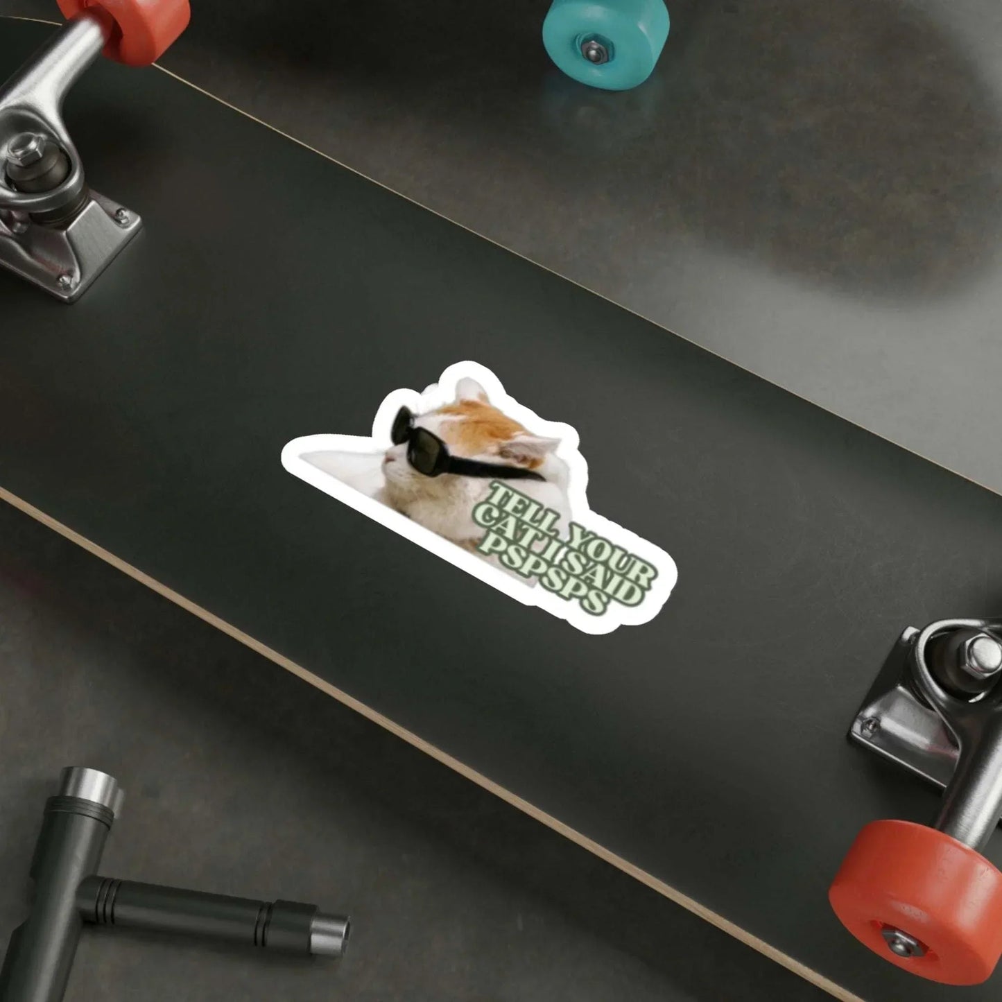 Tell Your Cat I said Pspsps Cat Die-Cut