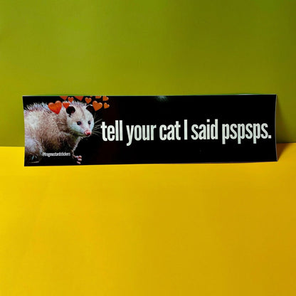 Tell Your Cat I said Pspsps (Possum)
