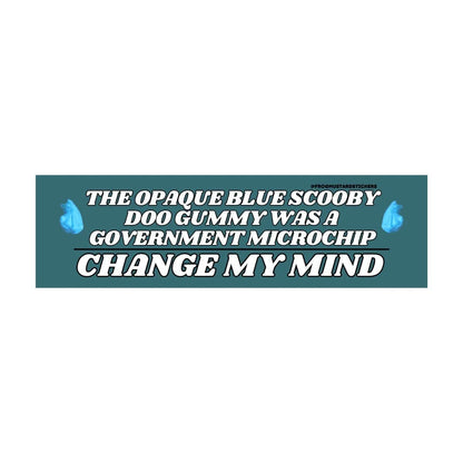 The Blue Scooby-Doo Gummy was a Government Microchip - Change My Mind