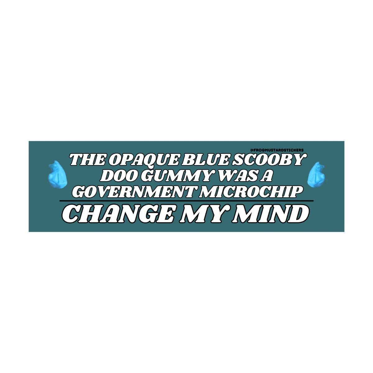 The Blue Scooby-Doo Gummy was a Government Microchip - Change My Mind