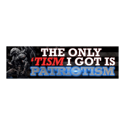 The Only 'Tism I Got is Patriotism