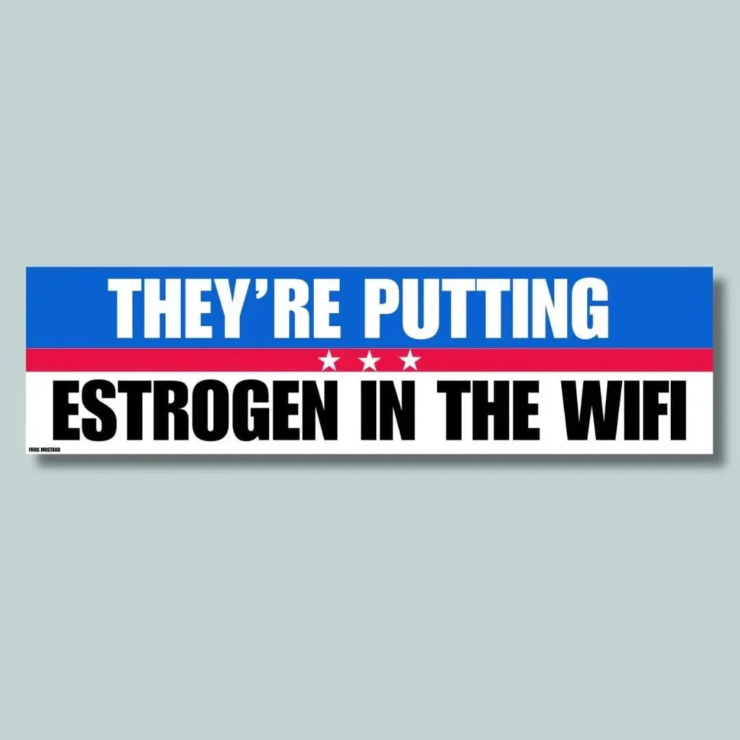 They're Putting Estrogen in the Wifi