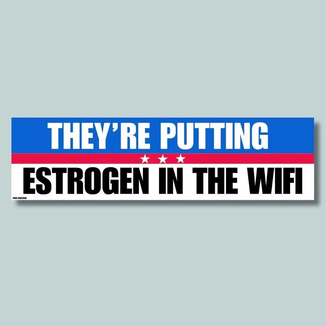 They're Putting Estrogen in the Wifi