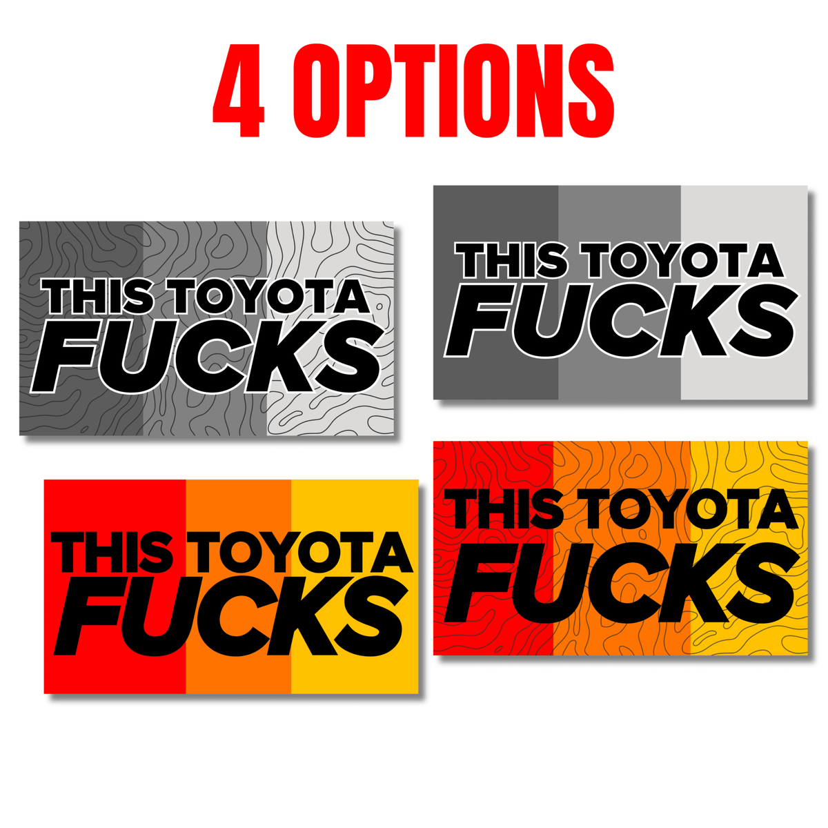 This Toyota F**ks | Retro or Greyscale / Solid or Topographic Options