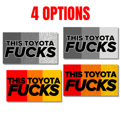 This Toyota F**ks | Retro or Greyscale / Solid or Topographic Options