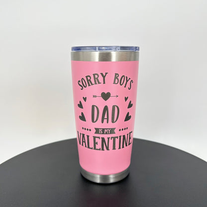 Valentine Tumbler Gift for Daughter, Dad is My Valentine, 20 oz Pink Tumbler