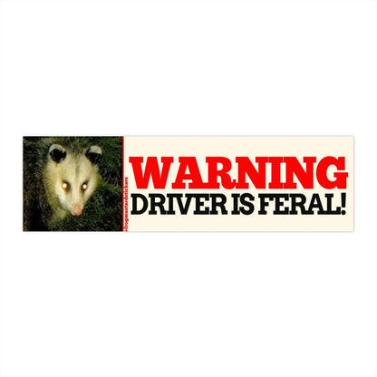 WARNING! Driver is FERAL (Possum)
