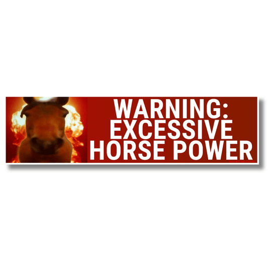 WARNING: Excessive Horsepower