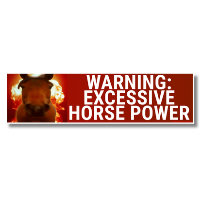 WARNING: Excessive Horsepower
