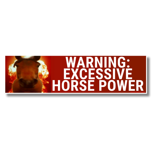 WARNING: Excessive Horsepower