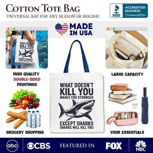 What Doesn’t Kill You Makes You Stronger Except Sharks Canvas Tote Bag, Sarcastic Ocean Gift Shopper
