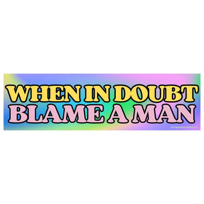 When In Doubt Blame A Man