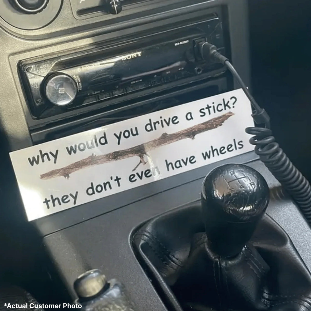 Why Would You Drive a Stick? They Don't Even Have Wheels