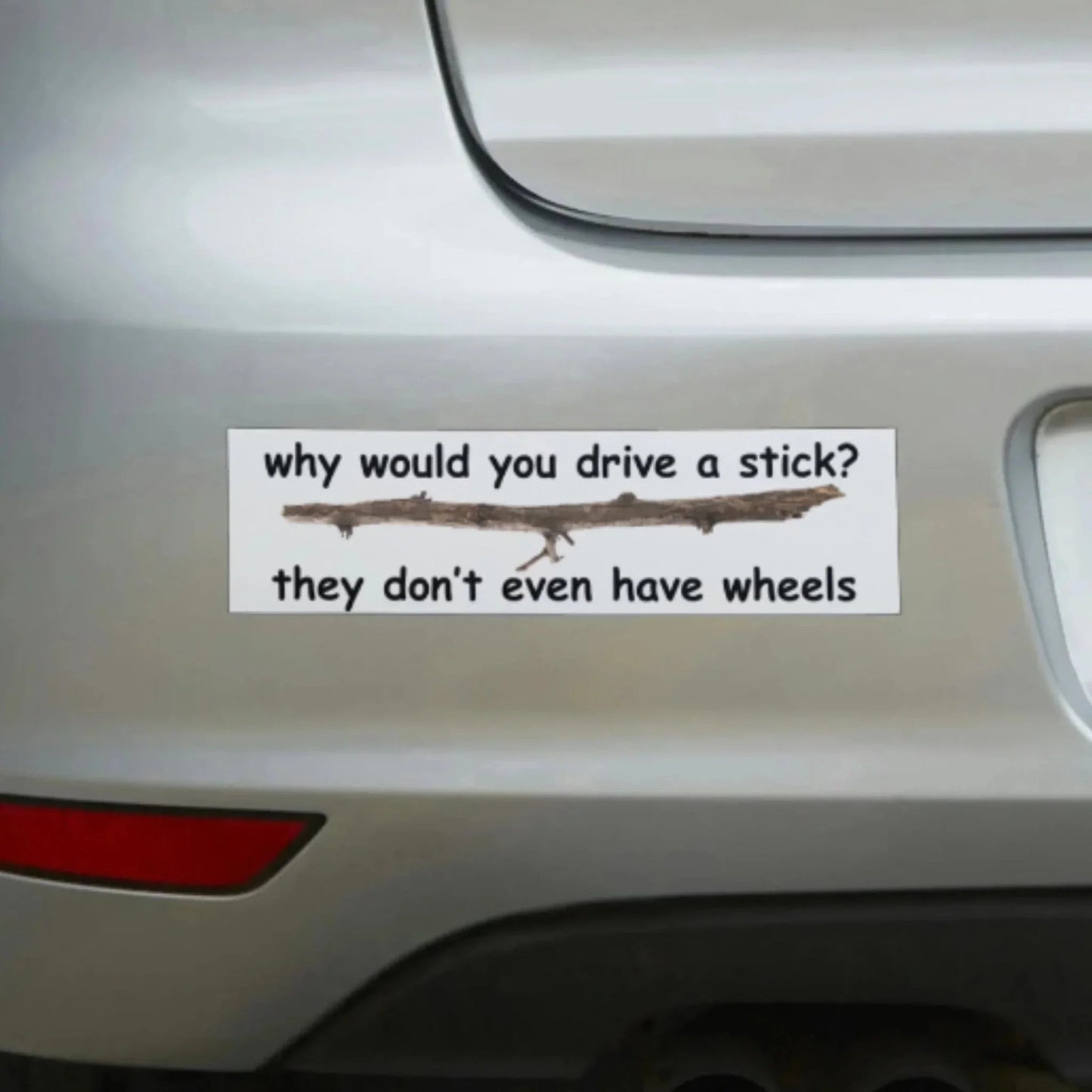 Why Would You Drive a Stick? They Don't Even Have Wheels