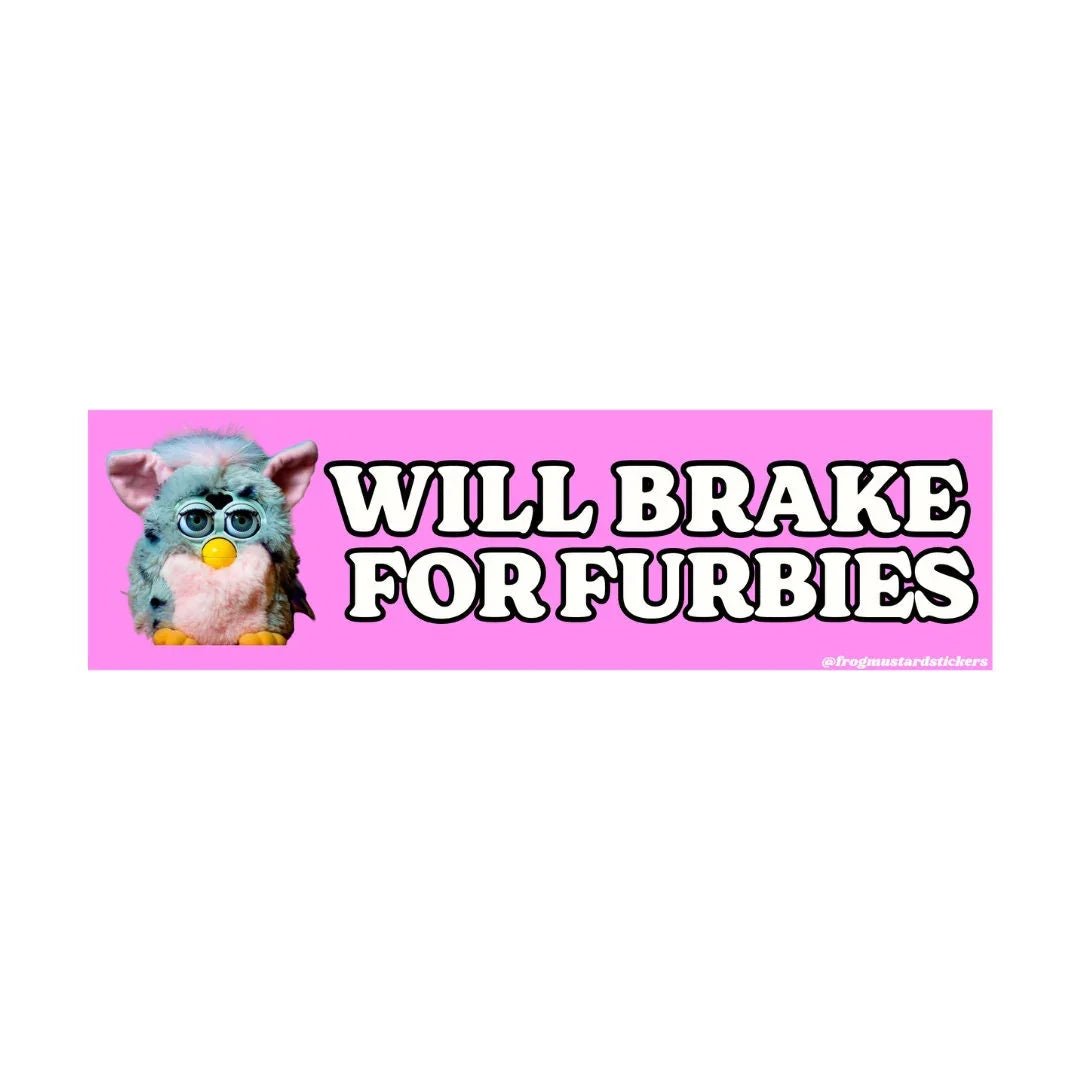 Will Brake for Furbies